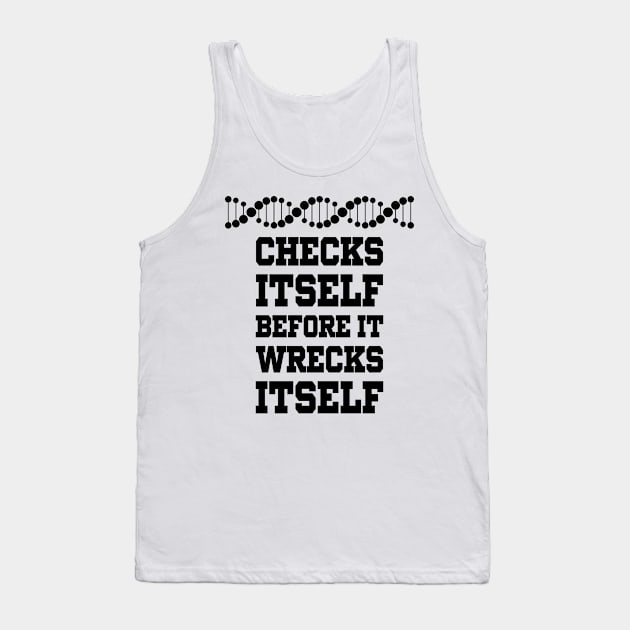 Check Yourself Before You Wreck Your DNA Genetics Tank Top by ScienceCorner